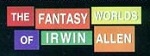 The Fantasy World Of Irwin Allen